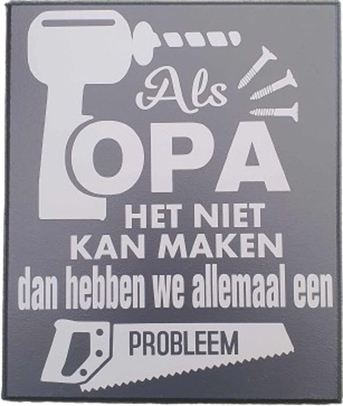 Tekstbord - spreukenbord als opa het het kan maken