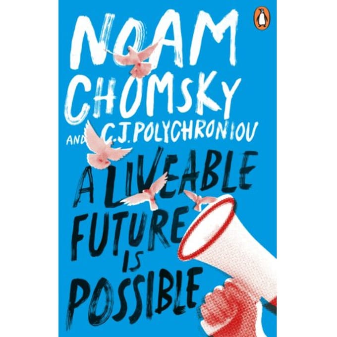 A Liveable Future Is Possible - Noam Chomsky