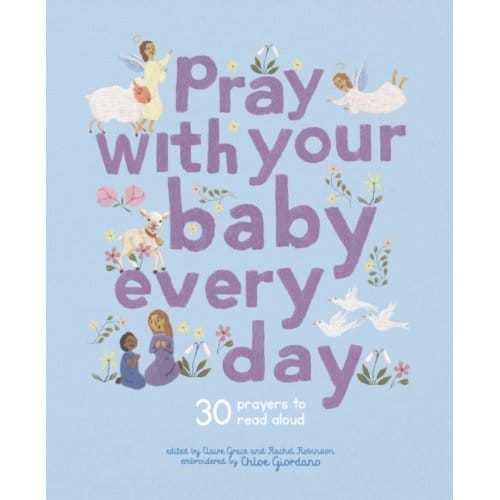 Pray With Your Baby Every Day - Stitched Storytime - Claire Grace