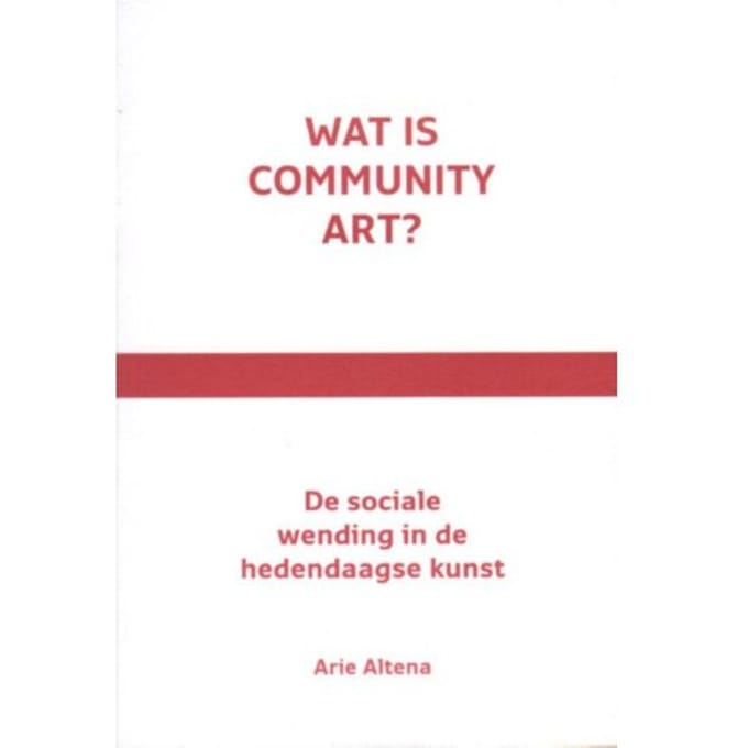 Wat Is Community Art? - Arie Altena