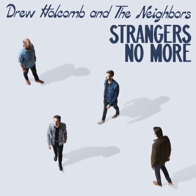 Drew Holcomb & The Neighbors - Strangers No More (LP)
