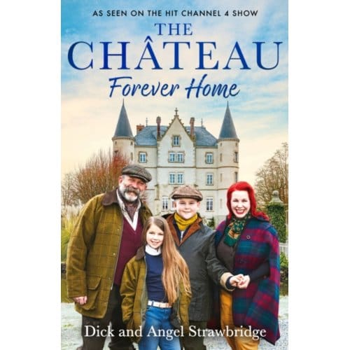 The Chateau - Forever Home - Dick And Angel Strawbridge - Dick Strawbridge