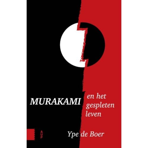 Murakami En Het Gespleten Leven - Ype de Boer