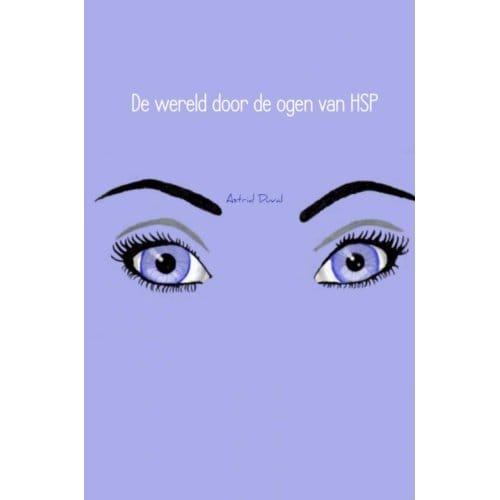 De Wereld Door De Ogen Van Hsp - Astrid Duval