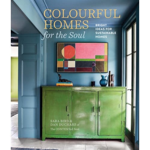 Colourful Homes For The Soul - For The Soul - Sara Bird