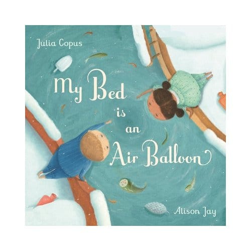 My Bed Is An Air Balloon - Julia Copus