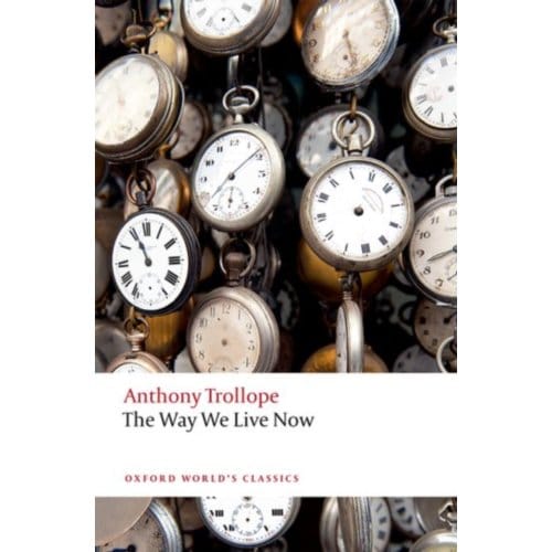 The Way We Live Now - Oxford World's Classics - Anthony Trollope