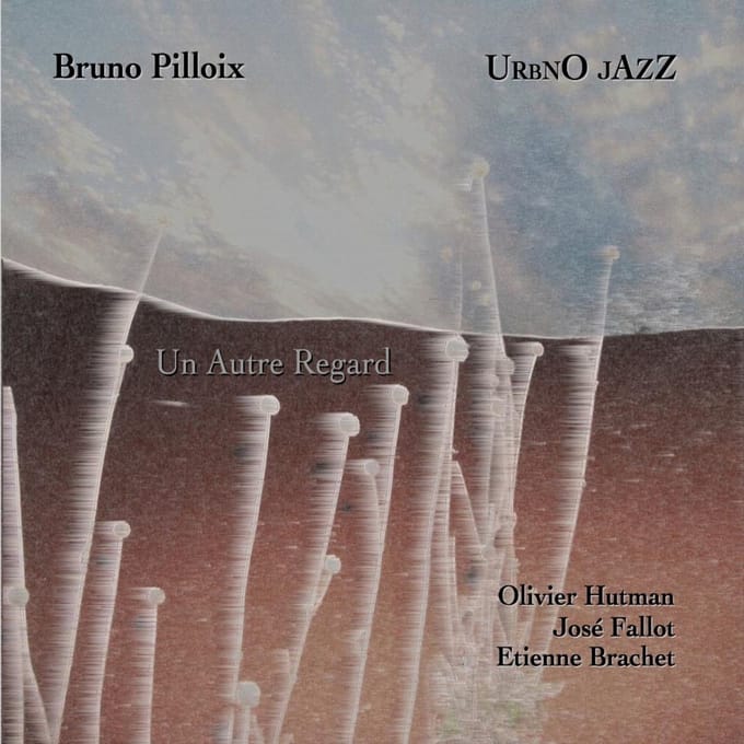 Bruno Pilloix - Un Autre Regard (CD)