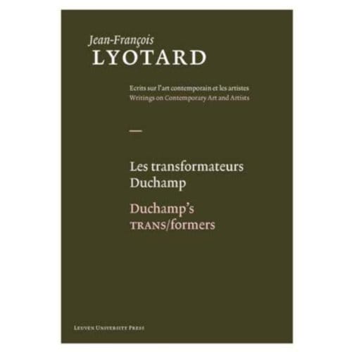 Les Transformateurs Duchamp / Duchamp's Trans/Formers - Jean-Francois Lyotard