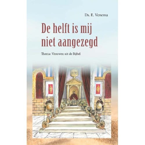 De Helft Is Mij Niet Aangezegd - Themapreken - E. Venema