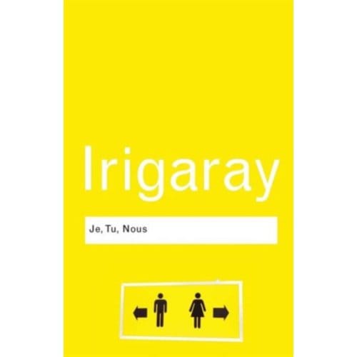 Je, Tu, Nous - Routledge Classics - Irigaray, Luce
