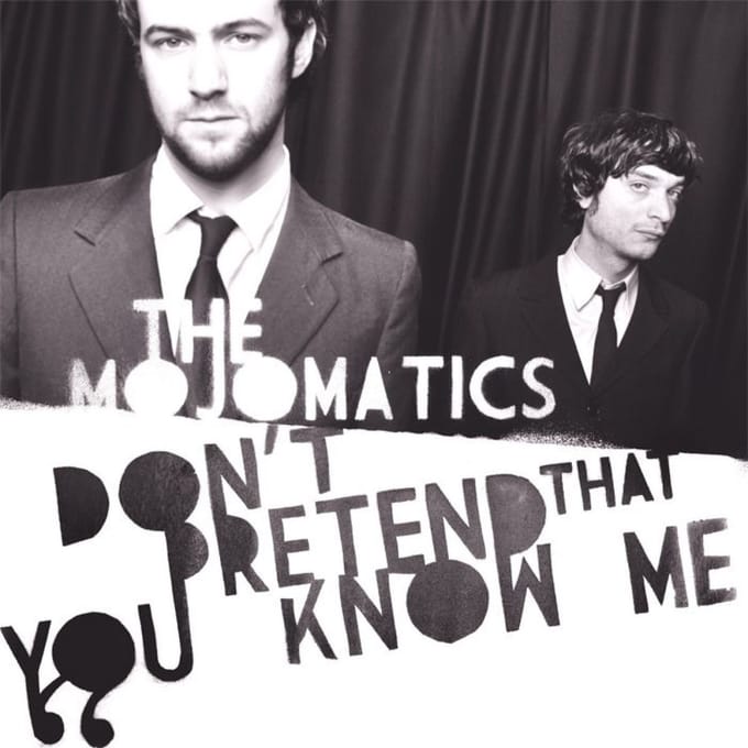 Mojomatics - Don't Pretend That You Know Me