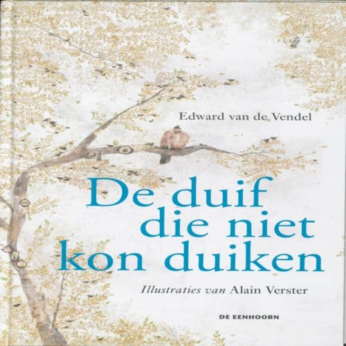 De Duif Die Niet Kon Duiken - Edward van de Vendel