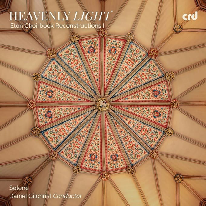 Selene, Daniel Gilchrist - Heavenly Light: Eton Choirbook Reconstructions I (CD)