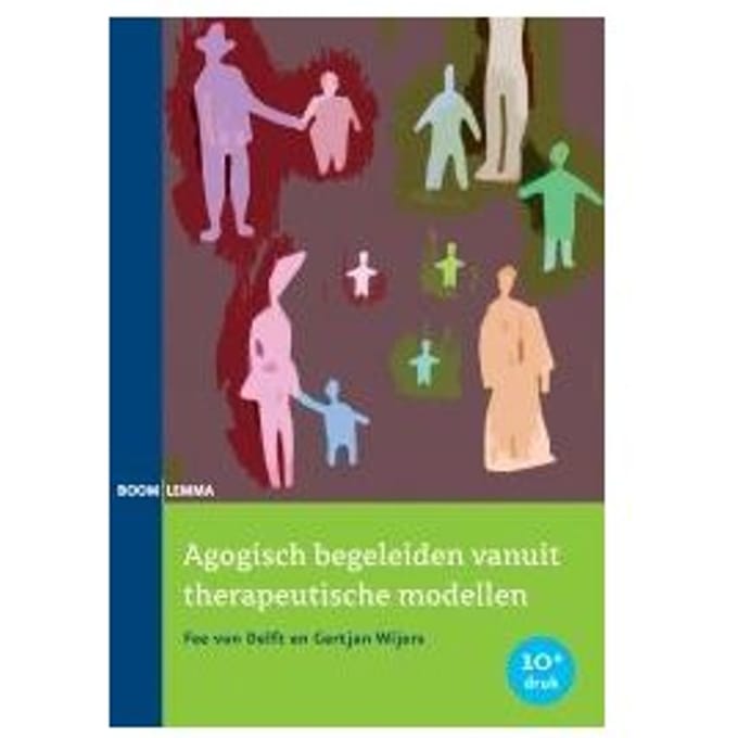 Agogisch Begeleiden Vanuit Therapeutische Modellen - Fee van Delft