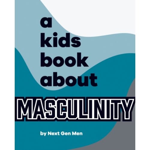 A Kids Book About Masculinity - A Kids Book - Next Gen Men