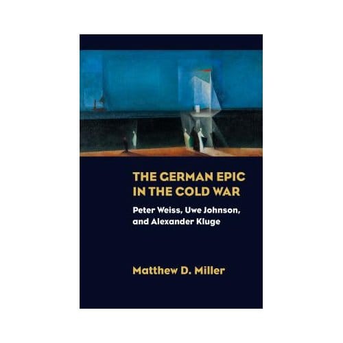 The German Epic In The Cold War - Matthew D. Miller