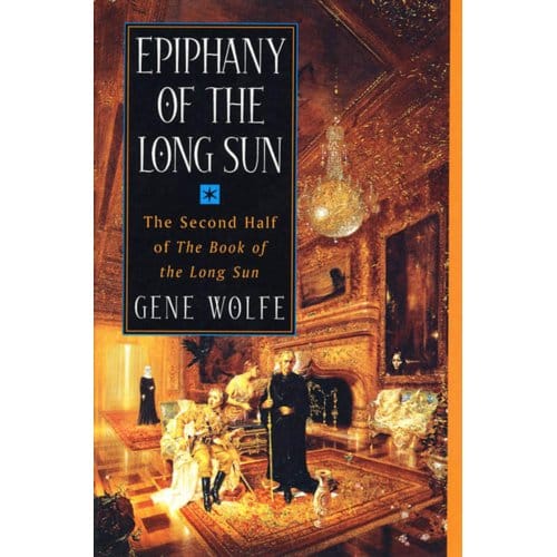 Epiphany Of The Long Sun - Gene Wolfe