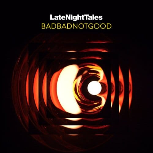 Late Night Tales Badbadnotgood (2lp,180g + Downl) - Badbadnotgood