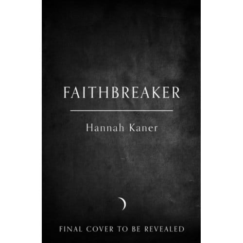 The Faithbreaker - Fallen Gods Trilogy - Hannah Kaner