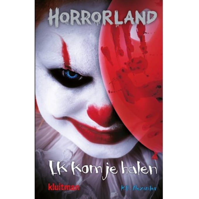 Ik Kom Je Halen - Horrorland - K.R. Alexander