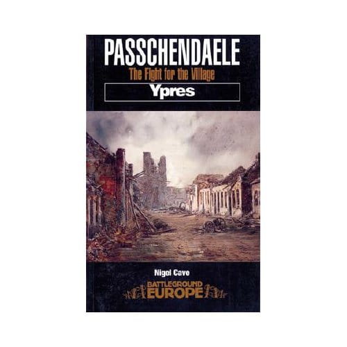 Passchendaele: The Fight For The Village - Nigel Cave