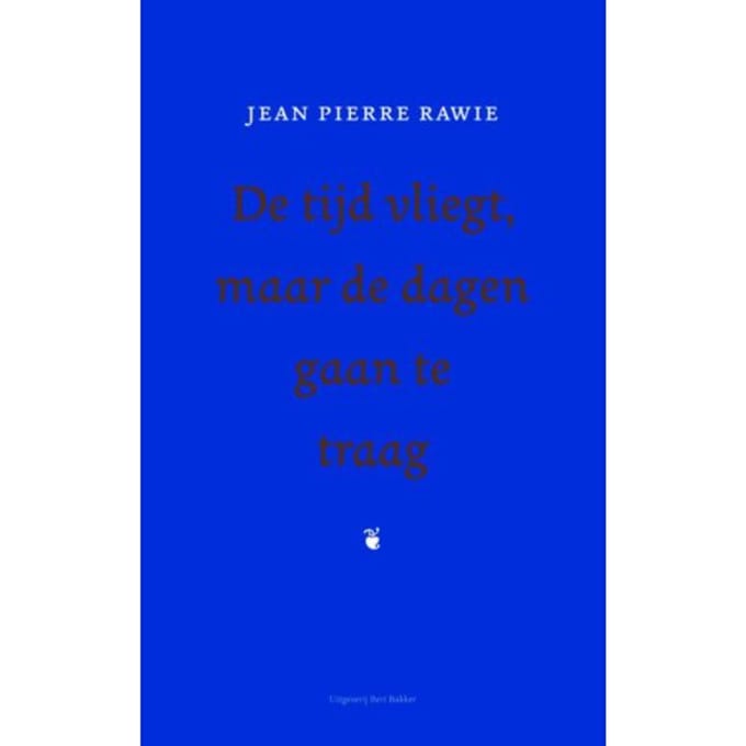 De Tijd Vliegt, Maar De Dagen Gaan Te Traag - Jean Pierre Rawie