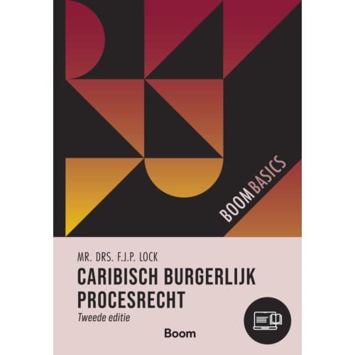 Caribisch Burgerlijk Procesrecht - Boom Basics - F.J.P. Lock