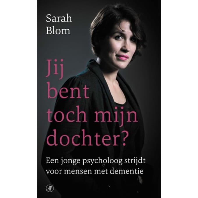 Jij Bent Toch Mijn Dochter? - Hart Voor De Zorg - Sarah Blom
