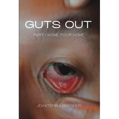 Part 1. Home Poor Home - Guts Out - Jekaterina Brenner