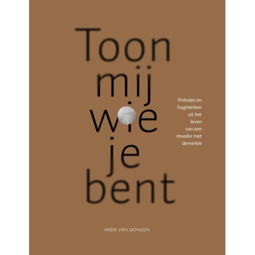 Toon Mij Wie Je Bent - Miek van Dongen