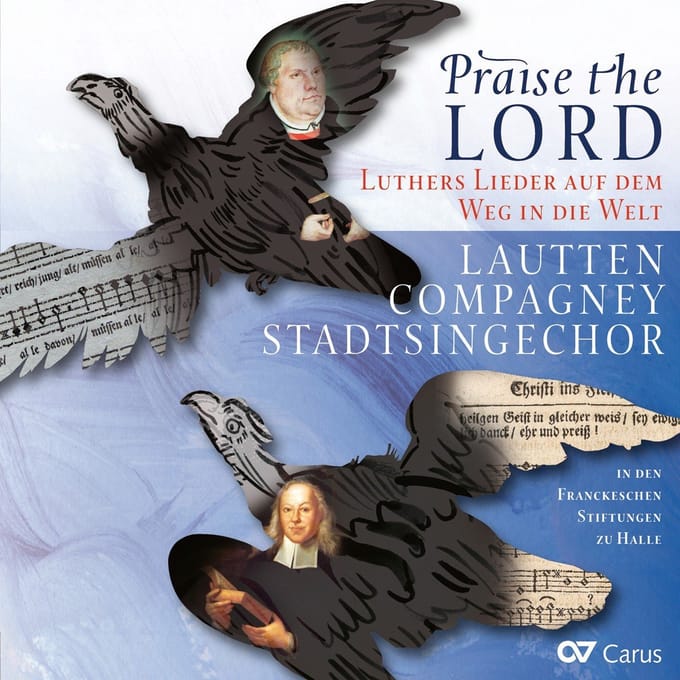 Lautten Compagney, Stadtsingechor Halle - Praise The Lords - Luther's Songs On The Way Throu (CD)