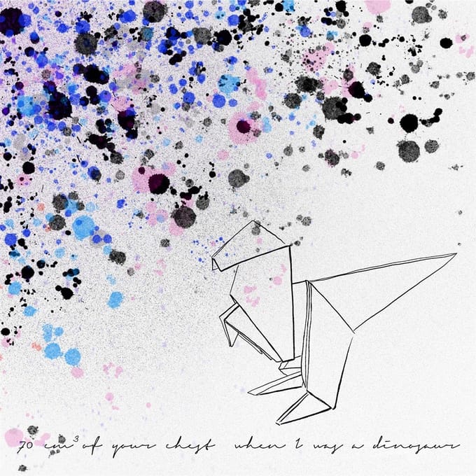 70 cm³ Of Your Chest - When I Was A Dinosaur (LP)