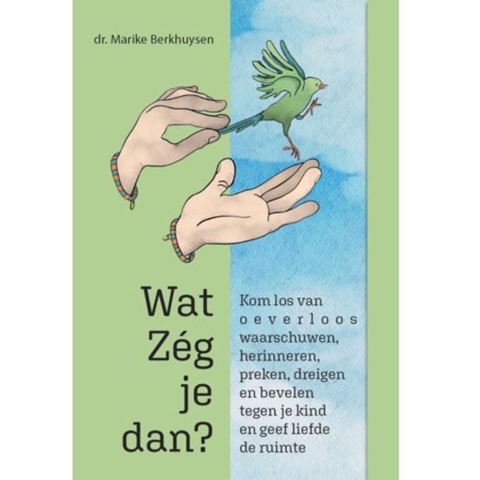 Wat Zég Je Dan? - Marike Berkhuysen