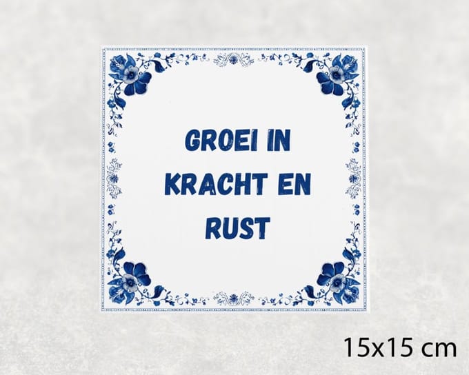Spreuk tegel 15x15 cm Groei in kracht en rust