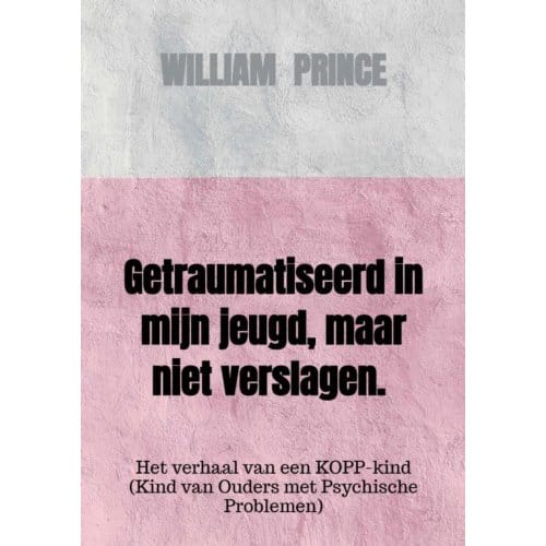 Getraumatiseerd In Mijn Jeugd, Maar Niet Verslagen. - William Prince