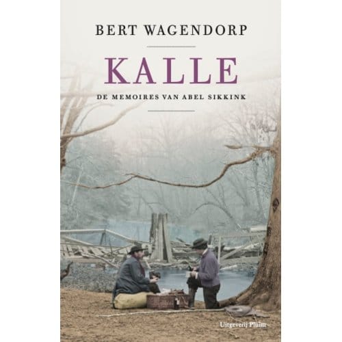 Kalle - De Memoires Van Abel Sikkink - Bert Wagendorp