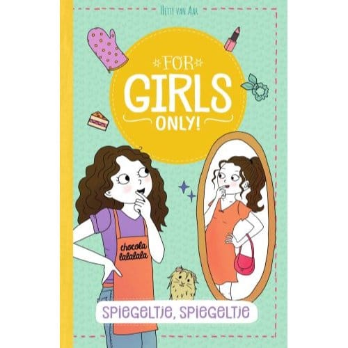 Spiegeltje, Spiegeltje... - For Girls Only! - Hetty Van Aar