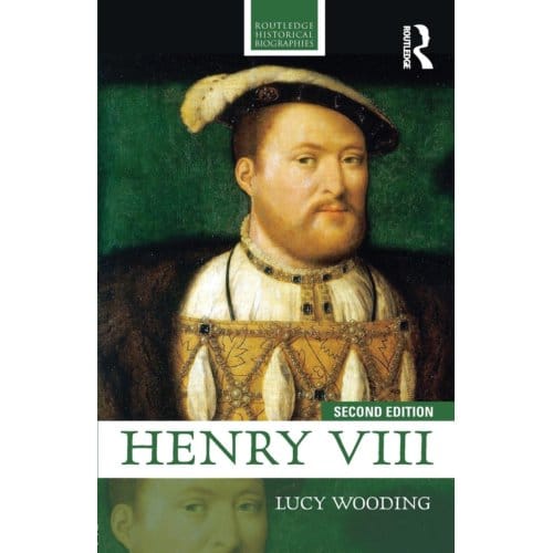 Henry Viii - Routledge Historical Biographies - Lucy Wooding