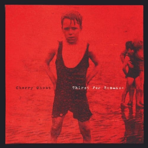 Cherry Ghost - Thirst For Romance (2 LP)