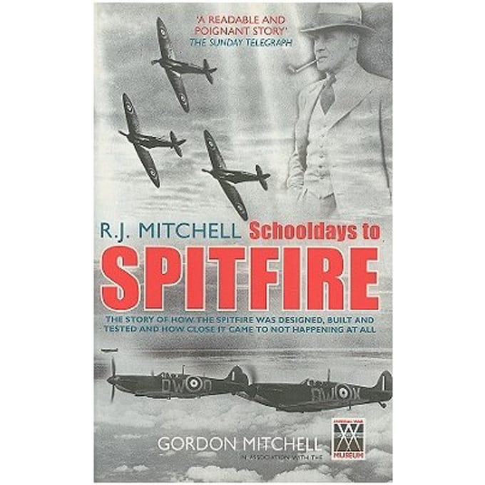 R.J. Mitchell: Schooldays To Spitfire - Mitchell, Gordon
