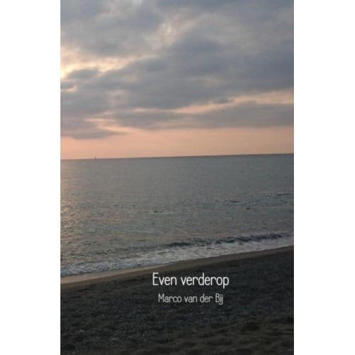 Even Verderop - Marco van der Bij