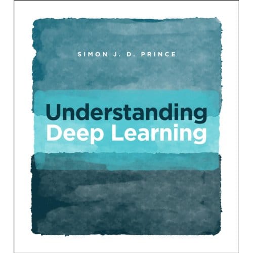 Understanding Deep Learning - Simon J.D. Prince
