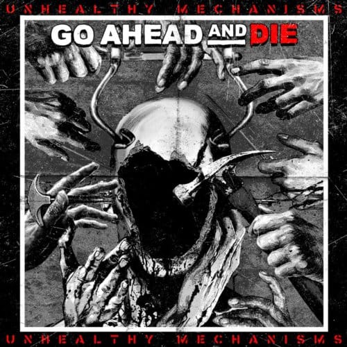 Unhealthy Mechanisms - Go Ahead And Die