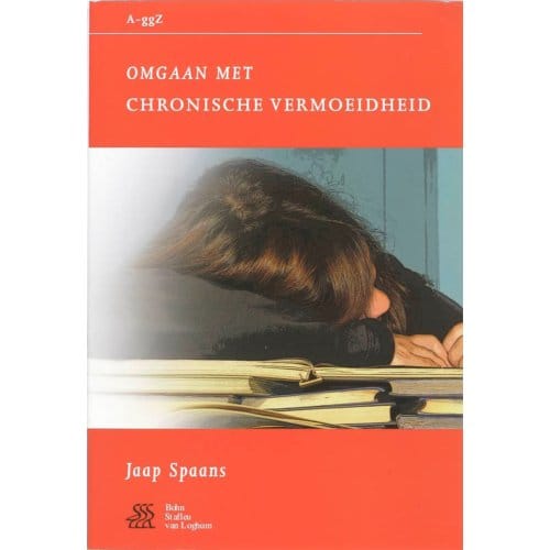 Omgaan Met Chronische Vermoeidheid - Van A Tot Ggz - Jaap Spaans
