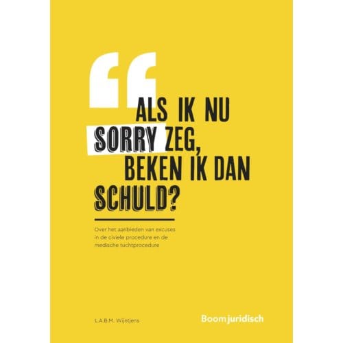 Als Ik Nu Sorry Zeg, Beken Ik Dan Schuld? - L.A.B.M. Wijntjens