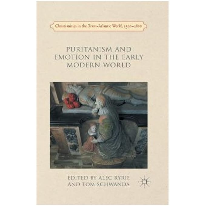 Puritanism And Emotion In The Early Modern World - Ryrie, A.