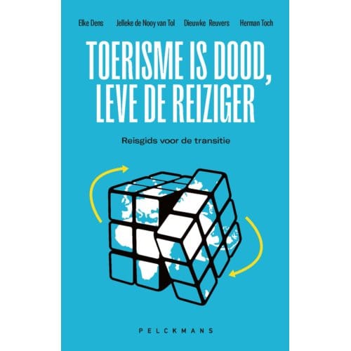Toerisme Is Dood, Leve De Reiziger - Pelkmans - H.P. De Nooy van Tol