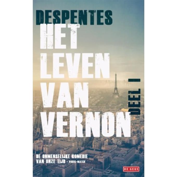 Het Leven Van Vernon / 1 - Het Leven Van Vernon - Virginie Despentes