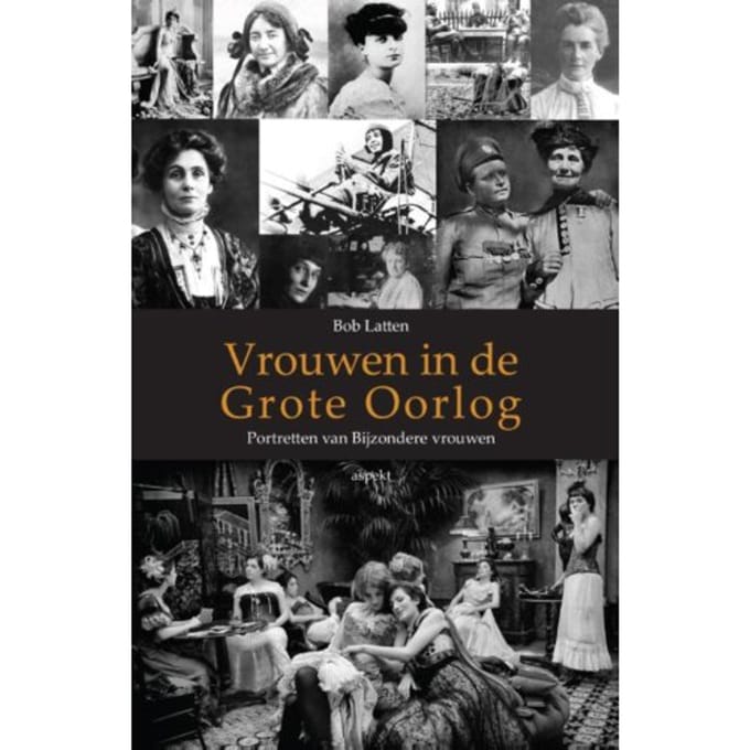 Vrouwen In De Grote Oorlog - Bob Latten